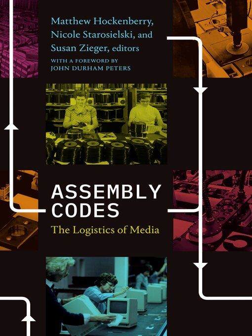 Title details for Assembly Codes: The Logistics of Media by Matthew Hockenberry - Available